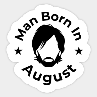 Man born in august Sticker